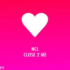 Close 2 Me - Single by NCL album reviews, ratings, credits