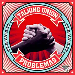 Talking Union - Single by Problemas album reviews, ratings, credits