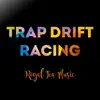 Trap Drift Racing song lyrics