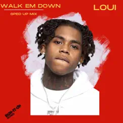 Walk em Down (Sped Up Mix) - Single by Loui album reviews, ratings, credits