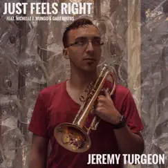 Just Feels Right - Single (feat. Nichelle J Mungo & Gabe Childs) - Single by Jeremy Turgeon album reviews, ratings, credits