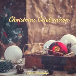 Christmas Celebration - Single by Igor Khainskyi album reviews, ratings, credits