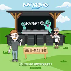 Anti-Matter (Festival Firestarters series curated by Jay Slay) Song Lyrics