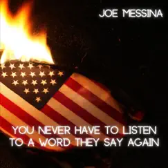 You Never Have to Listen to a Word They Say Again - Single by Joe Messina album reviews, ratings, credits