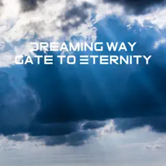 Gate to Eternity - Single by Dreaming Way album reviews, ratings, credits