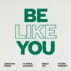 Be Like You (feat. Darla Baltazar) - Single album lyrics, reviews, download