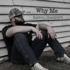 Why Me - Single by Easton Chambers album reviews, ratings, credits