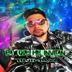Pa Que Me Invitan - Single by Tinimax album reviews, ratings, credits