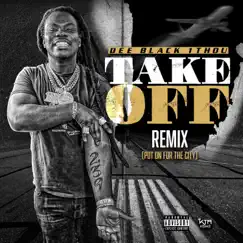 Take Off Remix (Put On For the City) - Single by Deeblack1Thou album reviews, ratings, credits