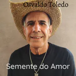 Semente do Amor - Single by Osvaldo Toledo album reviews, ratings, credits