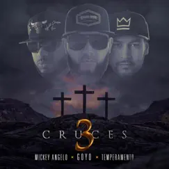3 Cruces - Single by Goyo, Mickey Angelo & Temperamento album reviews, ratings, credits
