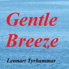 Gentle Breeze - EP by Lennart Tyrhammar album reviews, ratings, credits