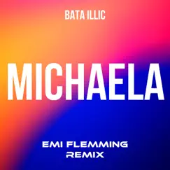 Michaela (Emi Flemming Remix) - Single by Bata Illic album reviews, ratings, credits