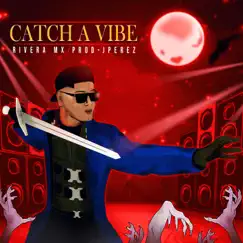 Catch a Vibe - Single by Rivera Mx album reviews, ratings, credits