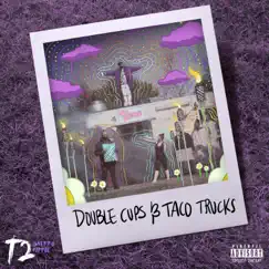 Double Cups & Taco Trucks - Single by T2 The Ghetto Hippie album reviews, ratings, credits