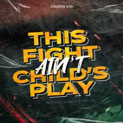 This Fight Ain't Child's Play - Single by Creative Trio & Nicholas Hung & Grace Lim album reviews, ratings, credits