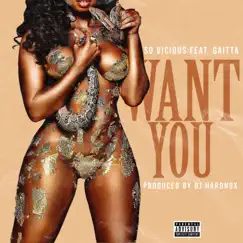 Want You (feat. Gaitta) - Single by So Vicious album reviews, ratings, credits