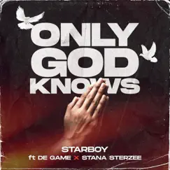 Only God Knows (feat. De Game & Stana Sterzee) - Single by StarBoy album reviews, ratings, credits