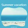 Summer vacation - Single album lyrics, reviews, download