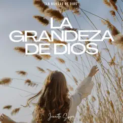 La Grandeza De Dios (La Bondad De Dios) - Single by Jeanette SPGM album reviews, ratings, credits