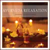 Ayurveda Relaxation: Soothing Meditation Music album lyrics, reviews, download