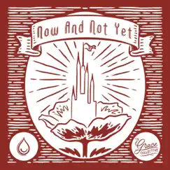 Now and Not Yet - Single by The Grace Collective album reviews, ratings, credits