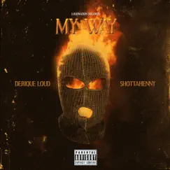 My Way (feat. ShottaHenny) - Single by Derique Loud album reviews, ratings, credits