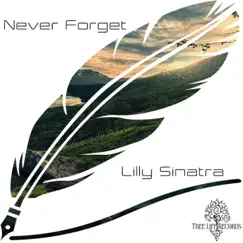 Never Forget - Single by Lilly Sinatra album reviews, ratings, credits