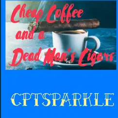 Cheap Coffee and a Dead Man's Cigars - Single by Cptsparkle album reviews, ratings, credits