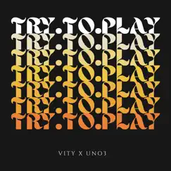 Try To Play - Single by Vity & UNO3 album reviews, ratings, credits