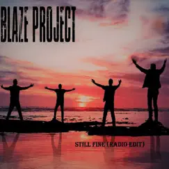 Still Fine (Radio Edit) - Single by Blaze Project album reviews, ratings, credits