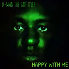 Happy With Me - Single by D-Man the Takeover album reviews, ratings, credits