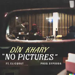 No Pictures (feat. Clicquot) - Single by DīN Khary album reviews, ratings, credits
