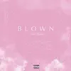 Blown - Single album lyrics, reviews, download