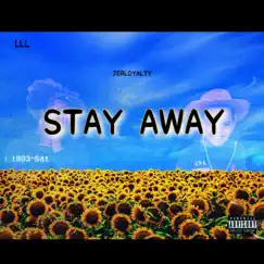 Stay Away - Single by JERLOYALTY album reviews, ratings, credits