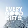 EVERY GOOD GIFT (feat. Wendell) - Single album lyrics, reviews, download