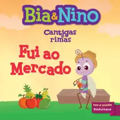 Cantigas e Rimas - Fui Ao Mercado (feat. Badulaque) - EP by Bia & Nino album reviews, ratings, credits