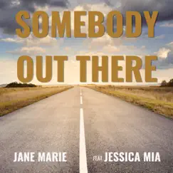 Somebody Out There (feat. Jessica Mia) - Single by Jane Marie album reviews, ratings, credits