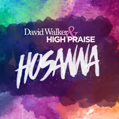 Hosanna (feat. Greg Kirkland) - Single by David Walker & High Praise album reviews, ratings, credits