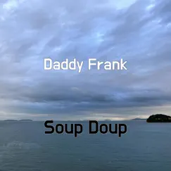 Daddy Frank - Single by Soup Doup album reviews, ratings, credits
