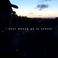 I Don't Wanna go to School Song Lyrics