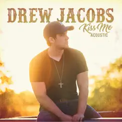 Kiss Me (Acoustic Version) - Single by Drew Jacobs album reviews, ratings, credits