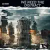 We need the distract (Radio edit) - Single album lyrics, reviews, download