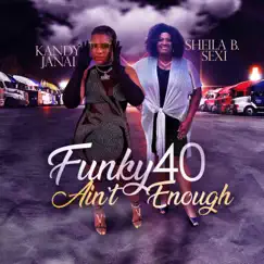 Funky Forty Ain't Enough (feat. Kandy Janai) Song Lyrics