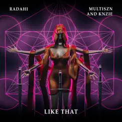 Like That (feat. Multiszn & Knzie) - Single by Radahi, Multiszn & Knzie album reviews, ratings, credits