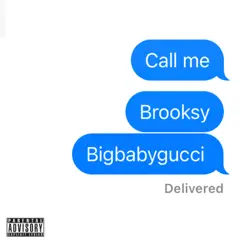 Call Me (feat. BIGBABYGUCCI) - Single by Brooksy album reviews, ratings, credits