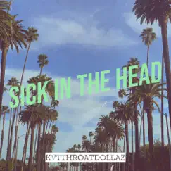 Sick in the Head - Single by KvtThroatDollaz album reviews, ratings, credits