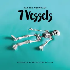 7 Vessels by Kay the Aquanaut & Factor Chandelier album reviews, ratings, credits