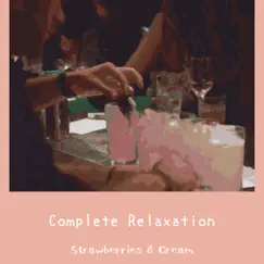 Complete Relaxation by Strawberries & Cream album reviews, ratings, credits