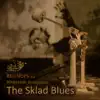 The Sklad Blues - Single album lyrics, reviews, download
